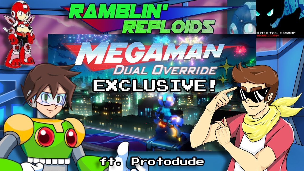The EXCLUSIVE Scoop on Mega Man Dual Override | Ramblin' Reploids ft. Protodude