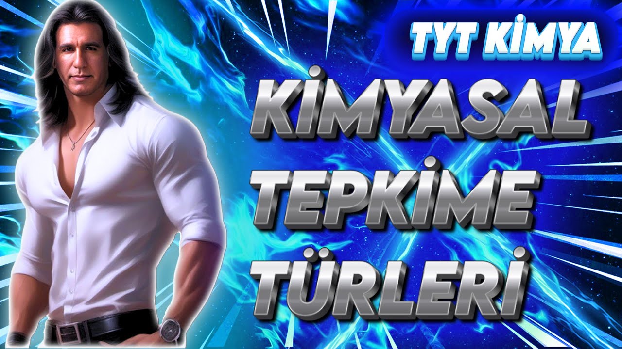 KİMYASAL TEPKİME TÜRLERİ ( 10.Sınıf / Tyt Kimya )