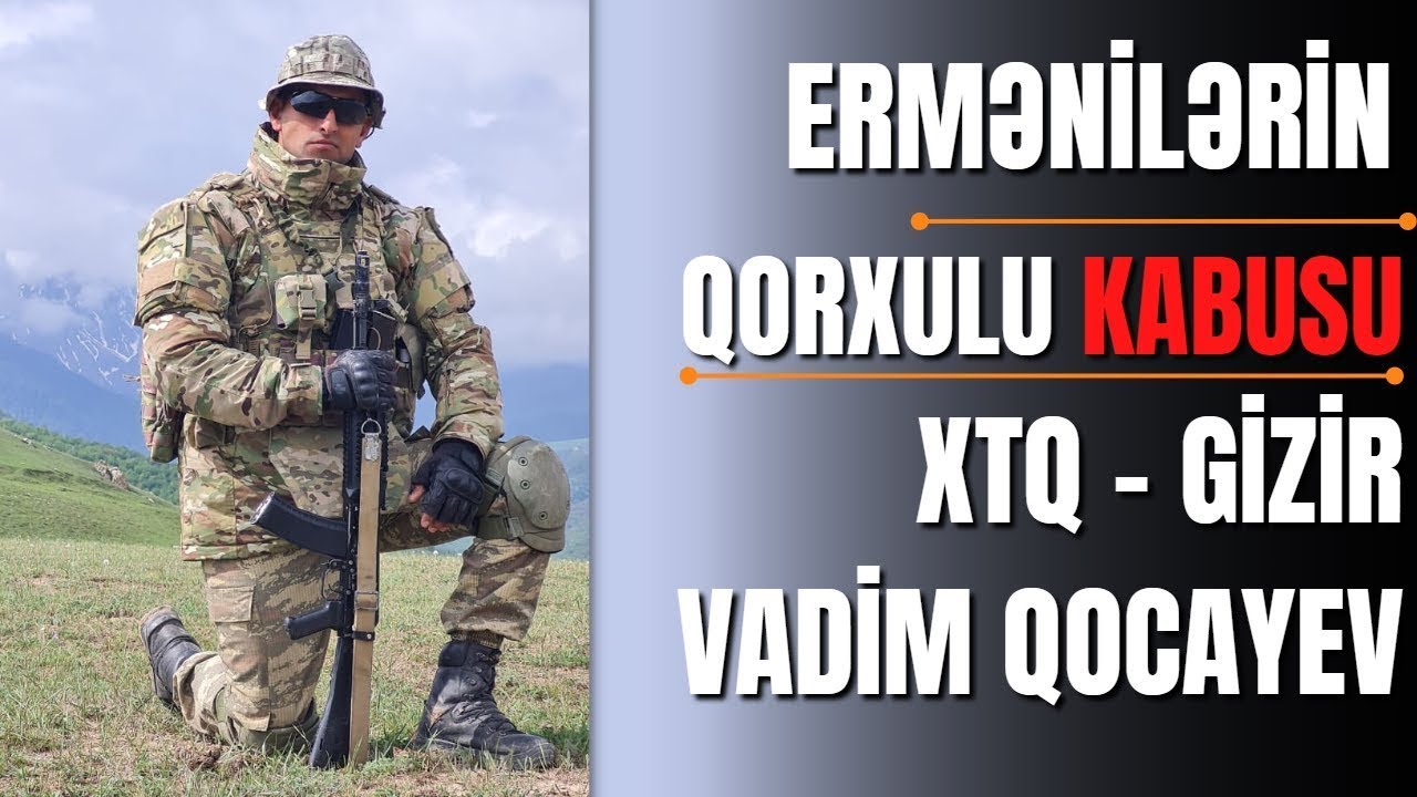 ermənilərin qorxulu kabusu XTQ #şəhid Gizir Vadim Qocayev