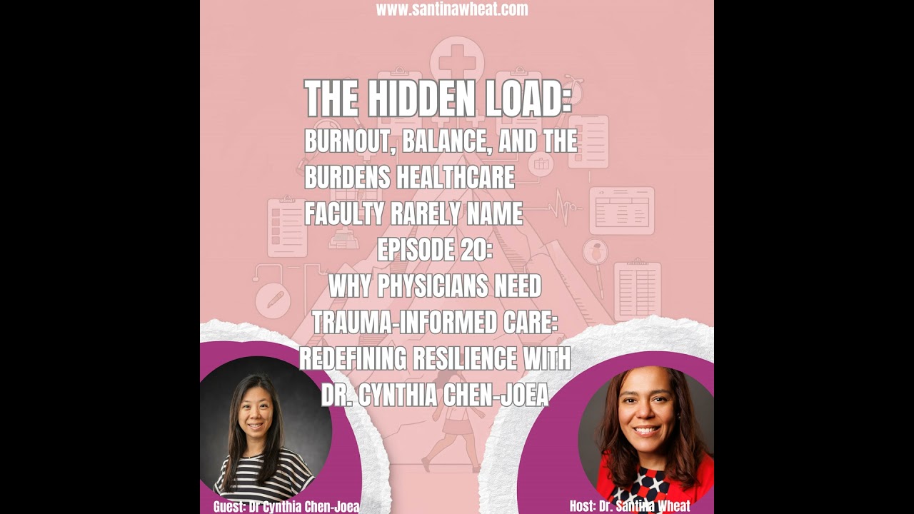 Why Physicians Need Trauma-Informed Care: Redefining Resilience with Dr. Cynthia Chen-Joea