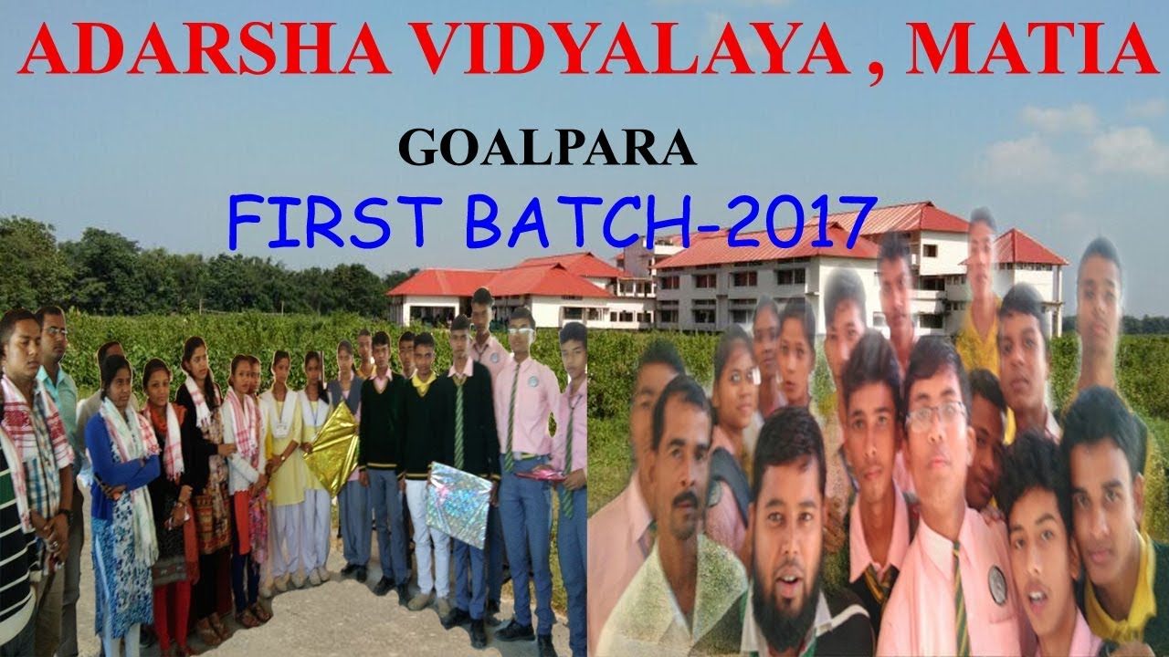 Adarsha Vidyalaya,Matia|| Model School Matia ,Goalpara|| First Batch||2017