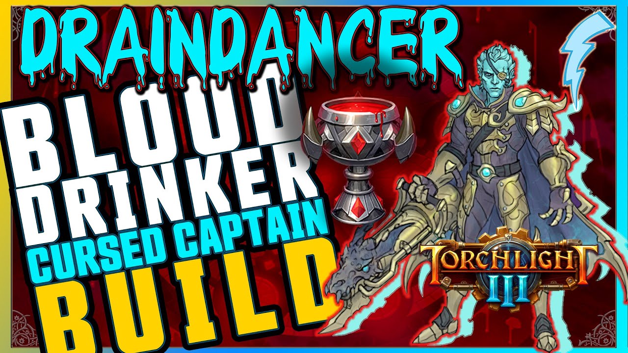 Torchlight 3 - DrainDancer (Cursed Captain + Blood Drinker) Build