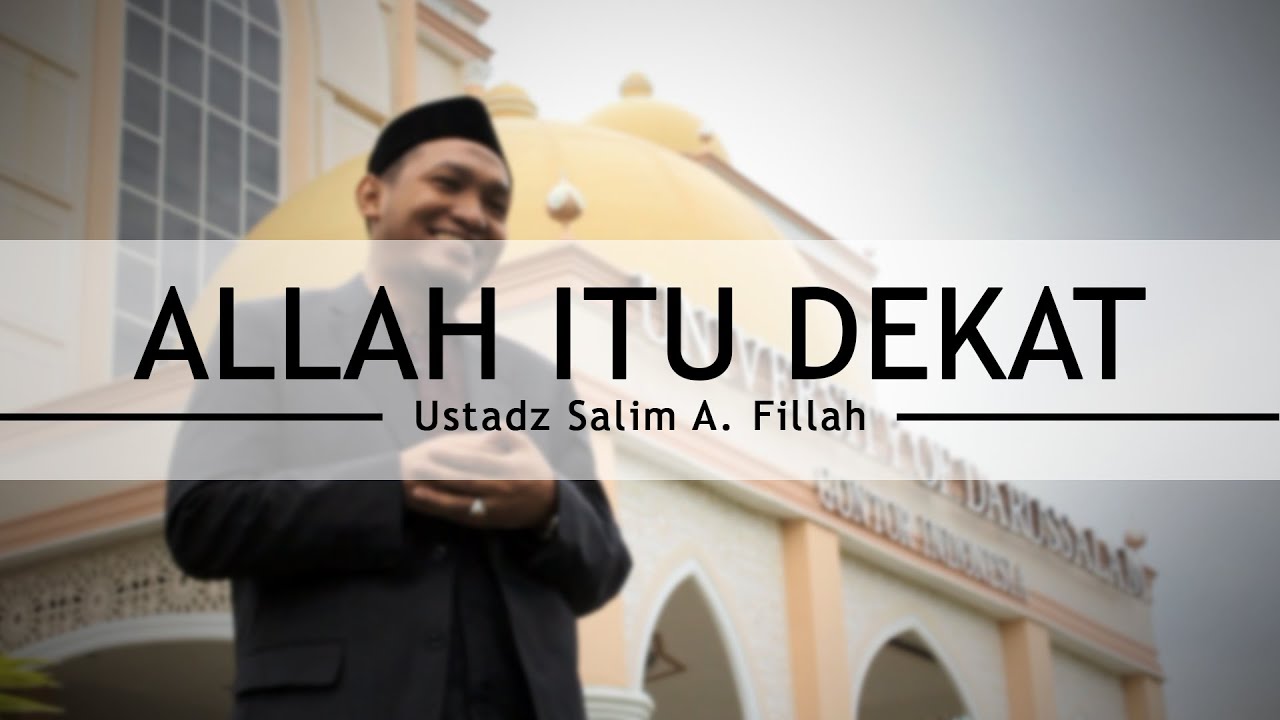 Allah itu Dekat - Ustadz Salim A. Fillah