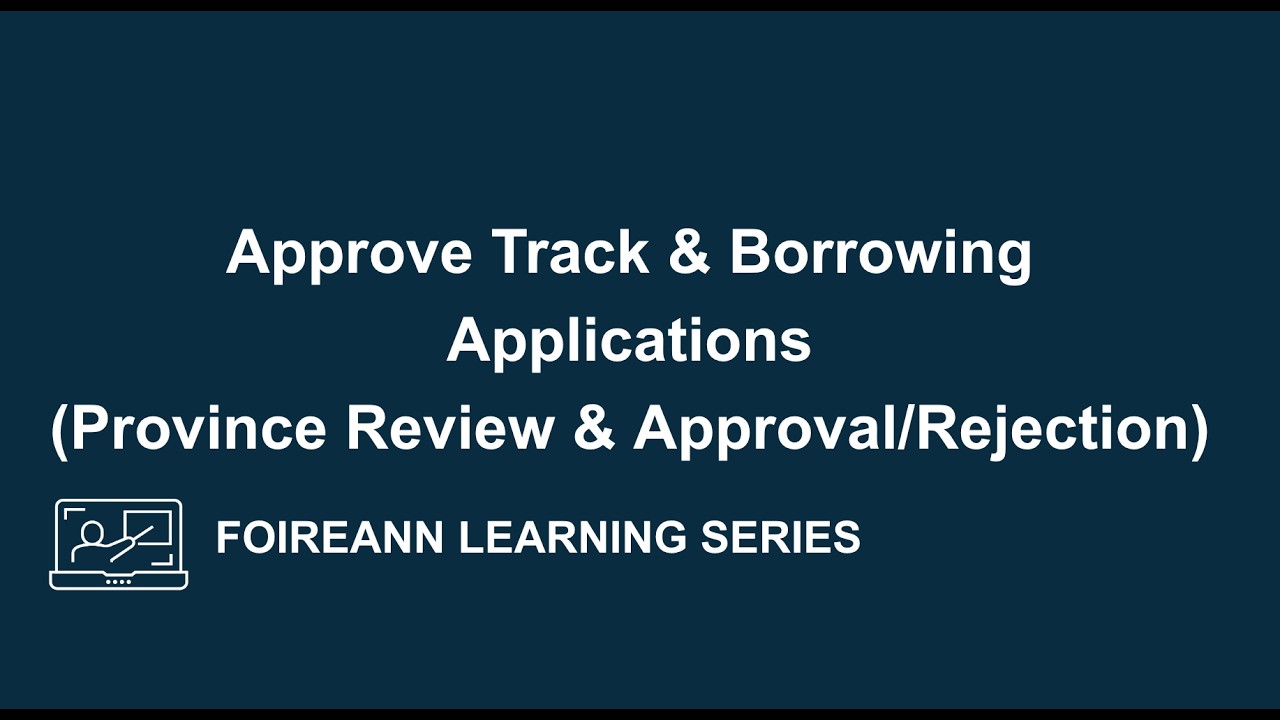 Province Administrators - How to review and approve/reject approval track & borrowing Applications