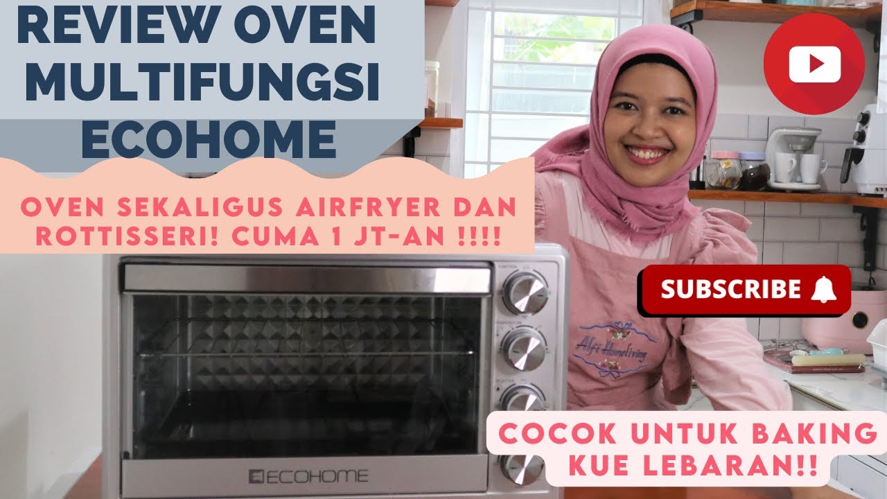 Review Oven Multifungsi Ecohome, Bisa Baking,Rottisserie sampai jadi Airfryer!
