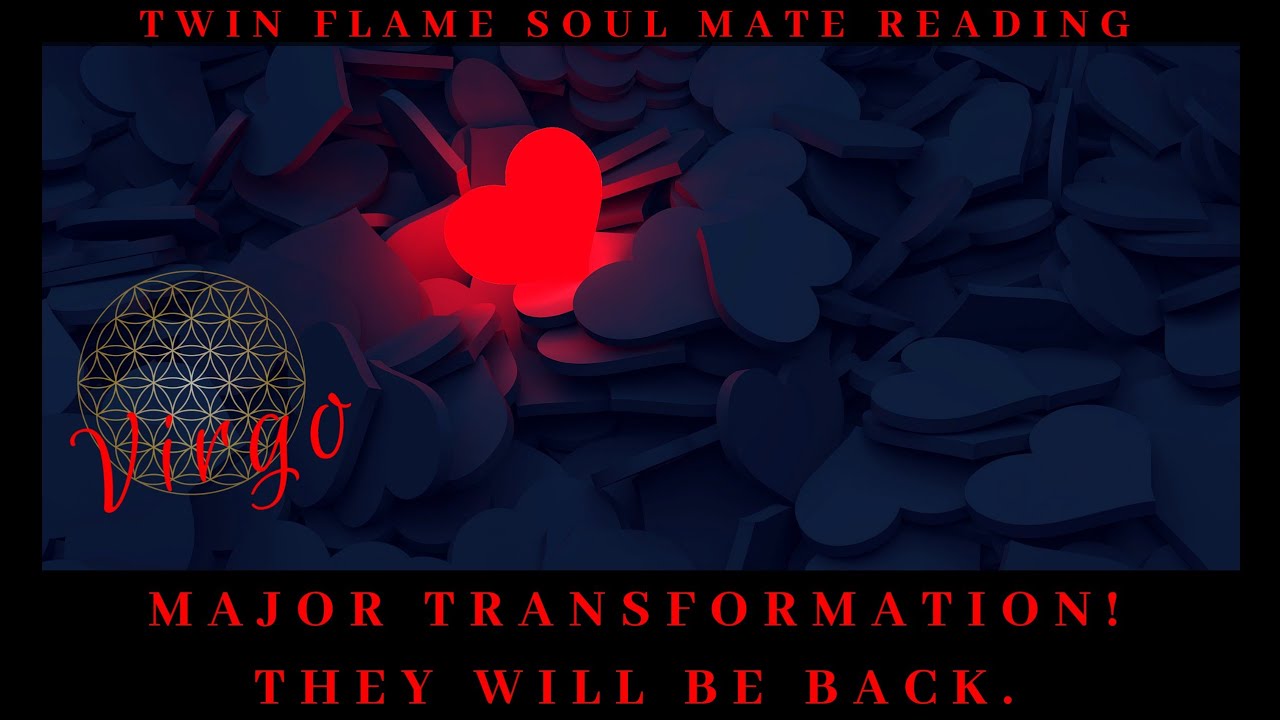 Virgo ~ Major Transformation! They Will Be Back. Timeless Twin Flame Reading