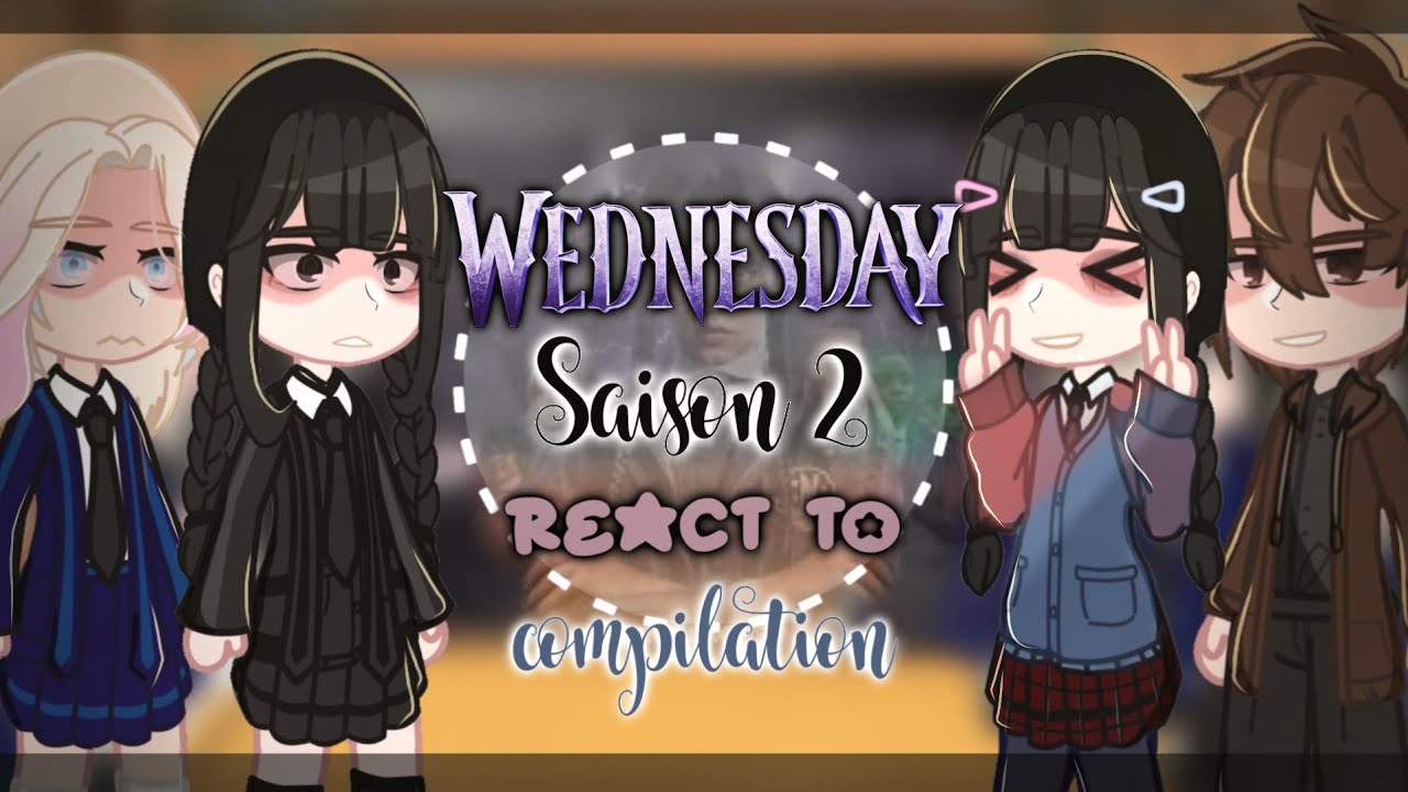 Wednesday season 2 react to || part 1, 2 and 3 || A compilation || put in 2x