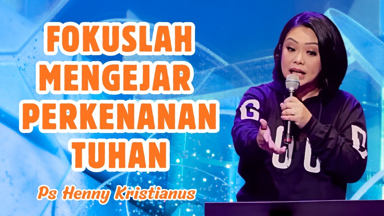 Fokuslah mengejar perkenanan Tuhan || Ps Henny Kristianus || Motivasi Kristen
