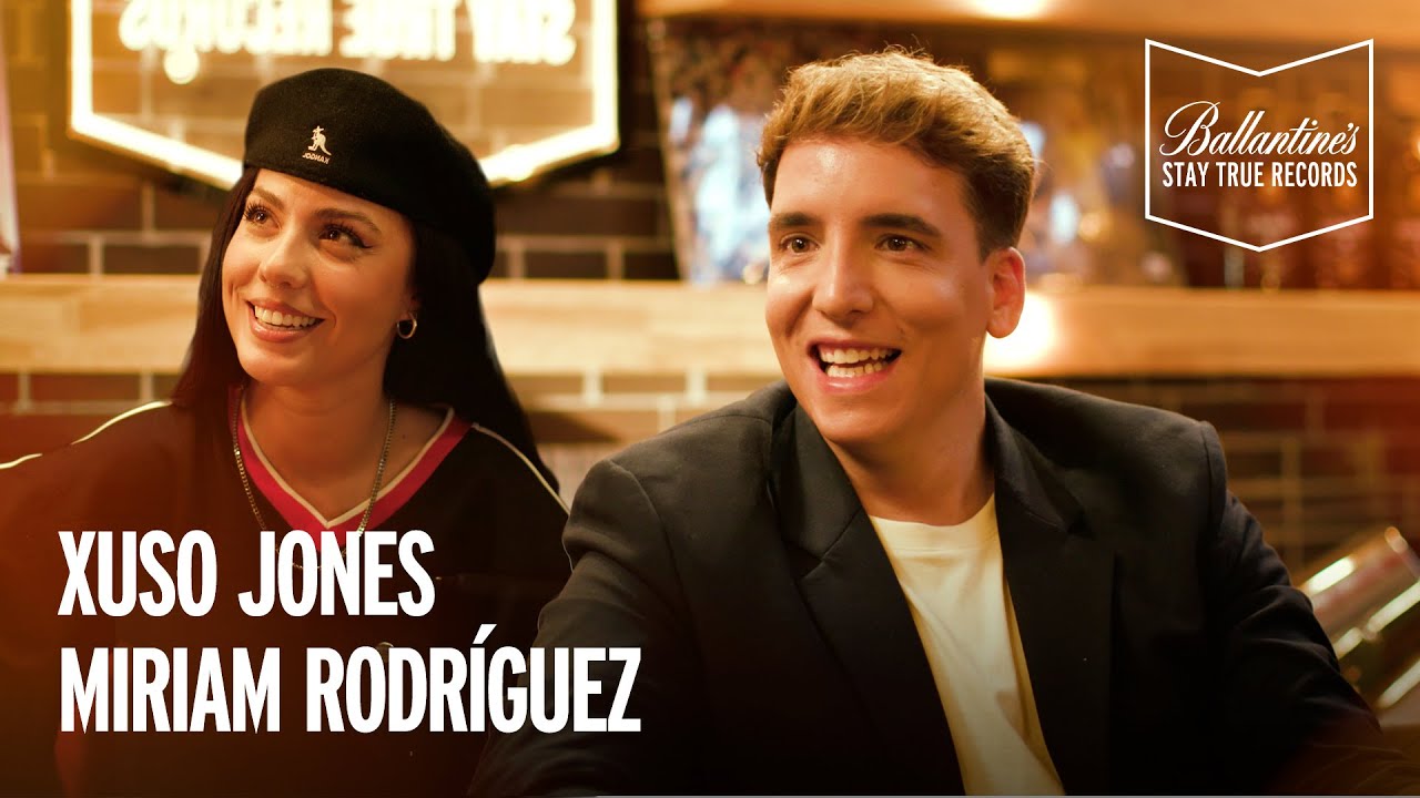 Ballantine's Stay True Records | XUSO JONES y MIRIAM RODRIGUEZ | #StayTrue
