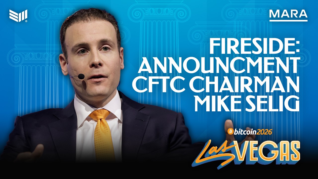 Fireside: CFTC Chairman Mike Selig | Bitcoin 2026