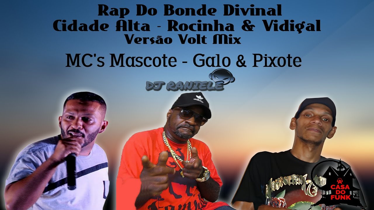 MC'S Mascote - Galo & Pixote - Rap Bonde Divinal (Cidade Alta - Rocinha & Vidigal) Versão VOLT MIX