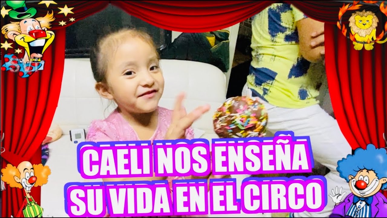 CAELI NOS ENSEÑA SU VIDA EN EL CIRCO / LOS DESTRAMPADOS