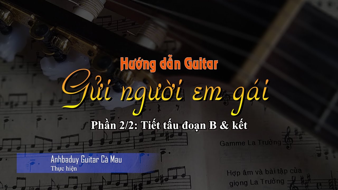 Hướng dẫn guitar [Gửi người em gái | Phần 2/2: Tiết tấu đoạn B & Kết ] Anhbaduy Guitar - Cà Mau
