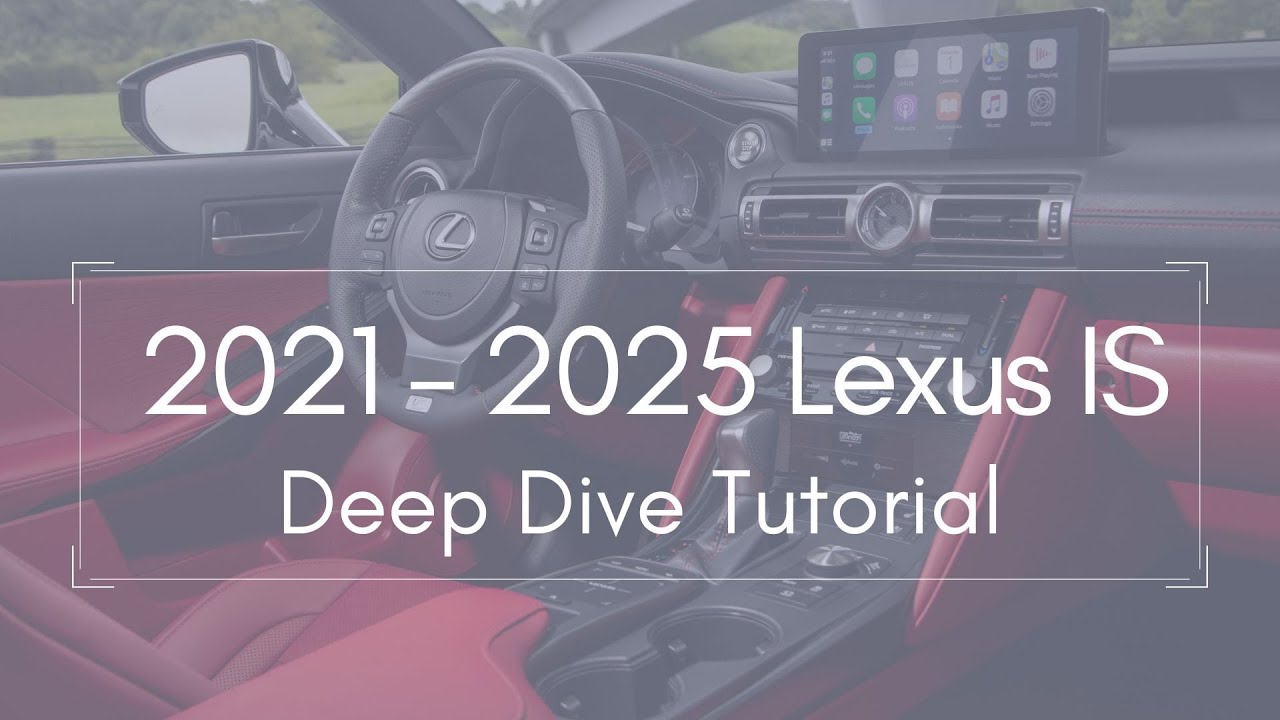 2021 - 2025 Lexus IS Full Tutorial - Deep Dive