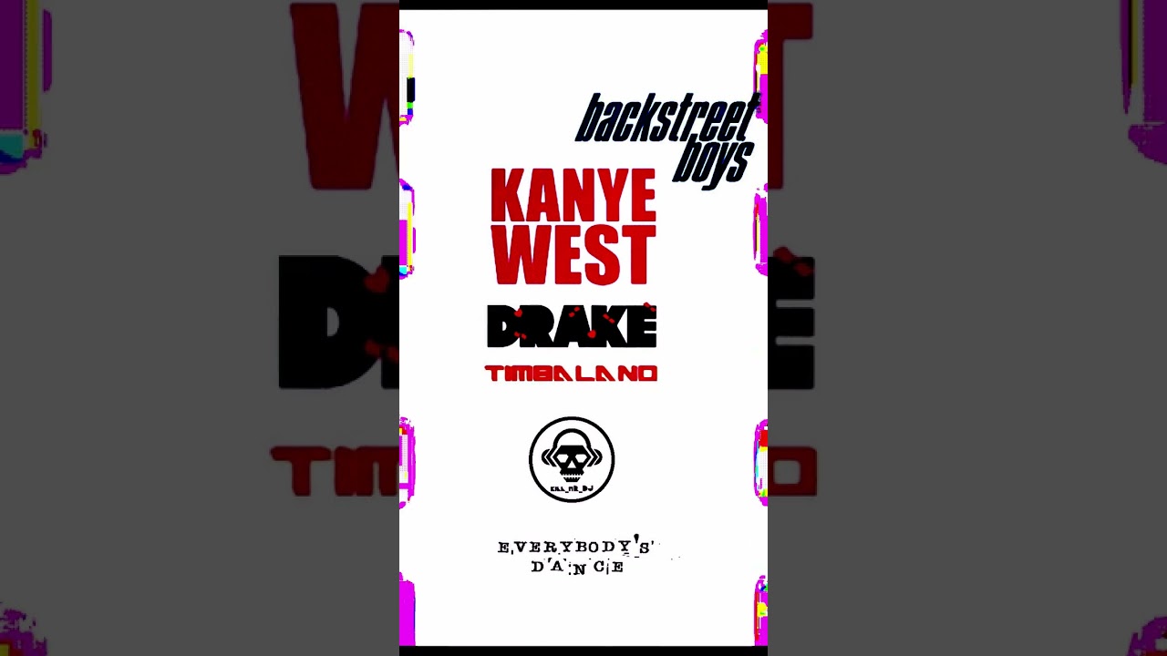 Kanye / Drake / Backstreet Boys / Timbaland - Everybody's Dance (Kill_mR_DJ Mashup Remix)