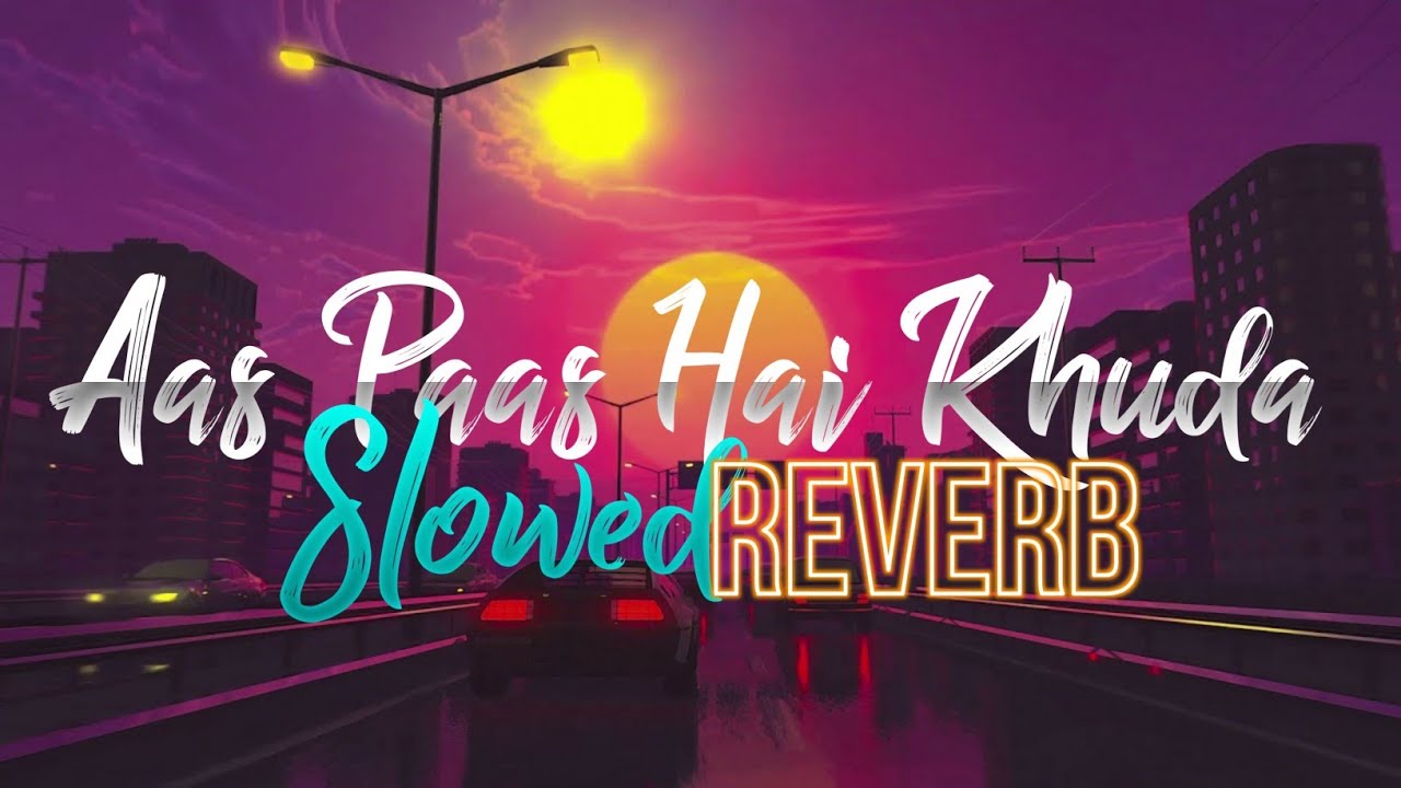 Tu Na Janne Aas Paas Hai Khuda||Slowed Reverb||Rahat Fateh Ali Khan||HINDI SONG SLOWER AND REVERBER