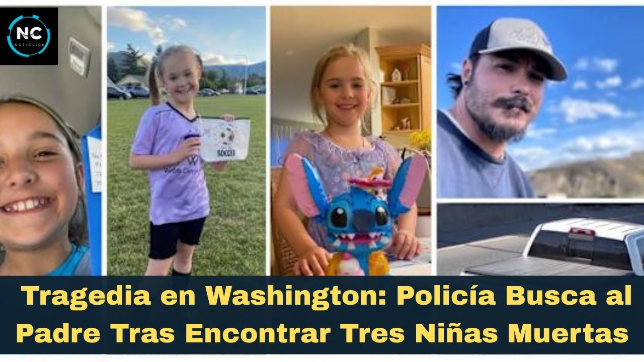 B&uacute;squeda Urgente: Padre es el Principal Sospechoso en el Asesinato de Tres Ni&ntilde;as en Washington
