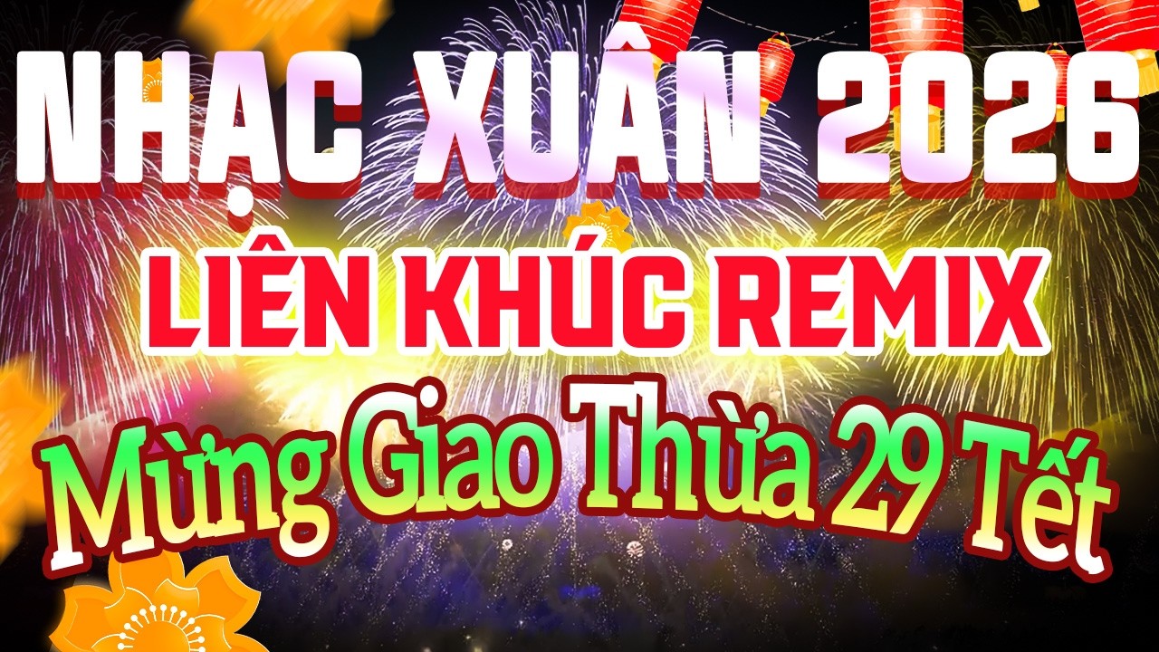 Trực Tiếp Nhạc Xuân Remix Đón Giao Thừa Năm Bính Ngọ 2026 | Lk Nhạc Tết Cực Sôi Động Quẩy Tưng Bừng
