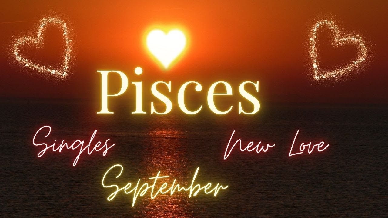 PISCES ~ SINGLES New Love Reading September 2024