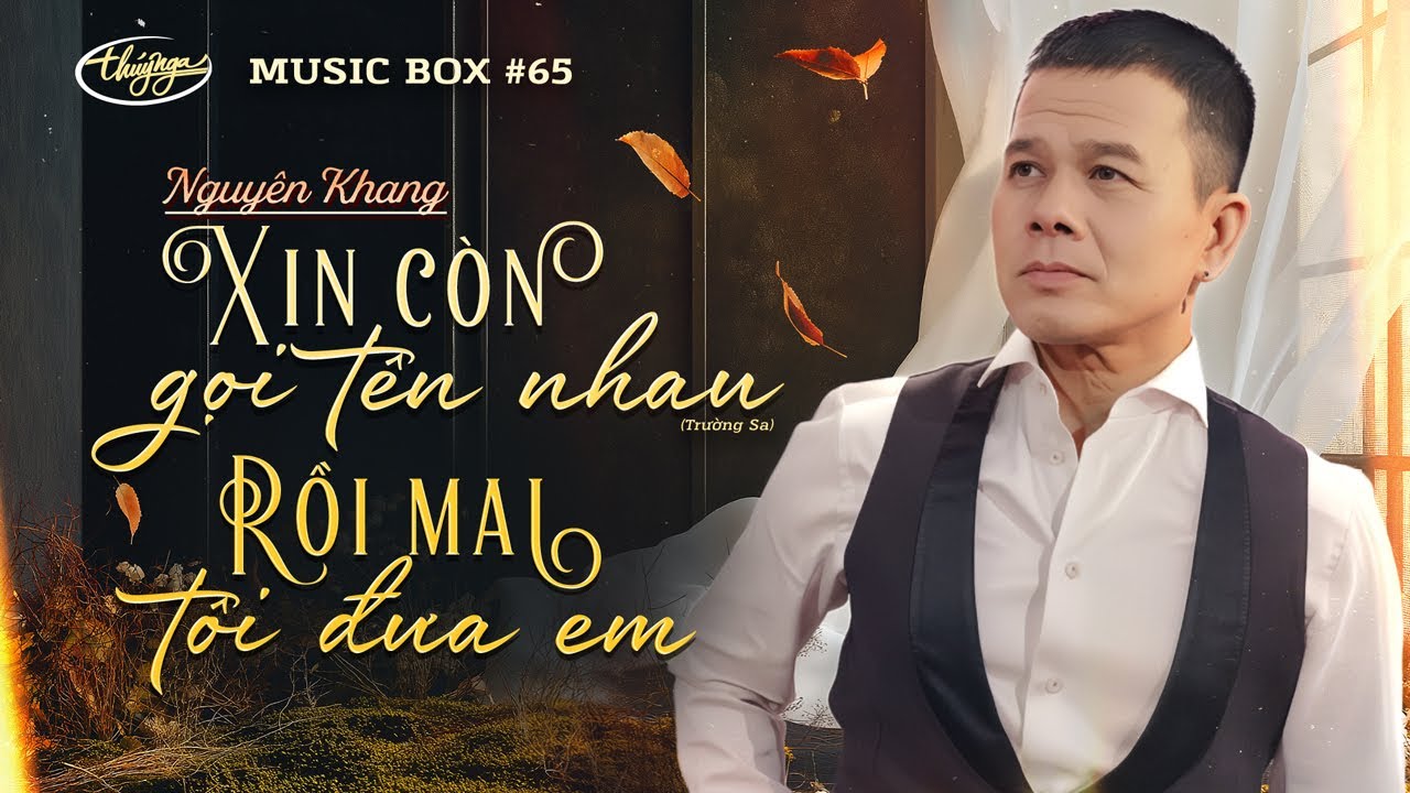 Nguyên Khang - Xin Còn Gọi Tên Nhau & Rồi Mai Tôi Đưa Em | LIVE | Music Box #65