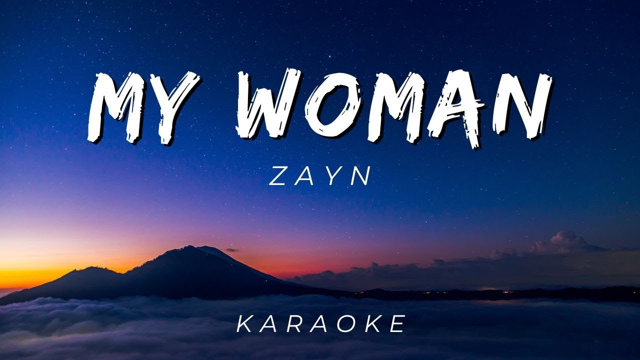MY WOMAN - ZAYN | KARAOKE VERSION