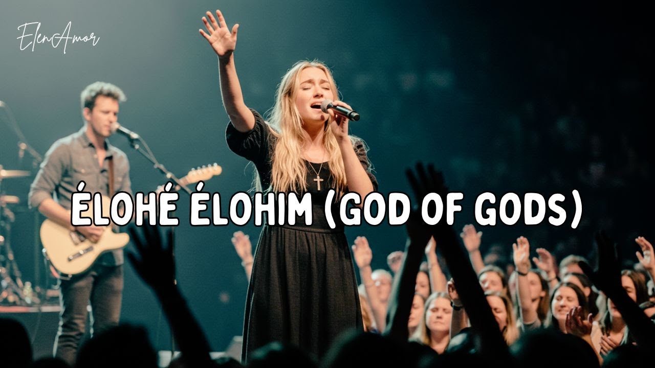 Élohé Élohim (God of gods) – ElenAmor | Powerful Christian Worship Song