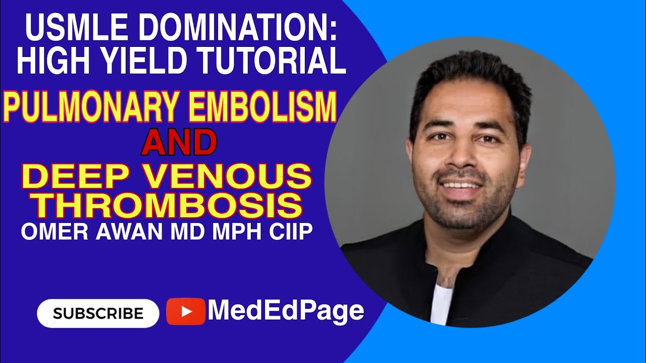 USMLE DOMNINATION:  HIGH YIELD TUTORIAL #19- Pulmonary Embolism and Deep Venous Thrombosis.