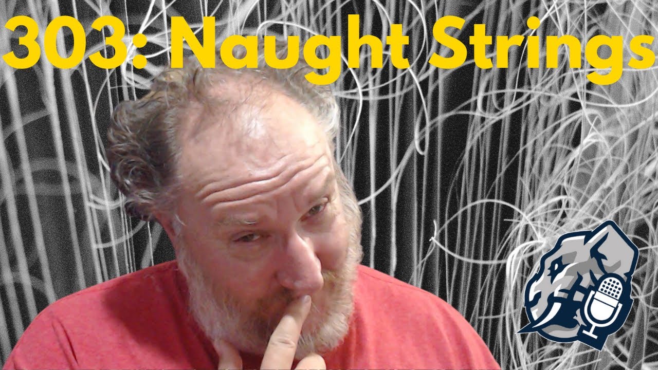303: Naughty Strings