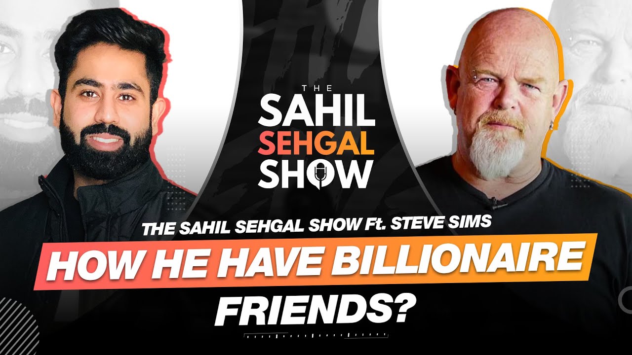 Networking with Billionaires Like ELON MUSK & More Ft. Steve Sims - The Sahil Sehgal Show (EP 34)