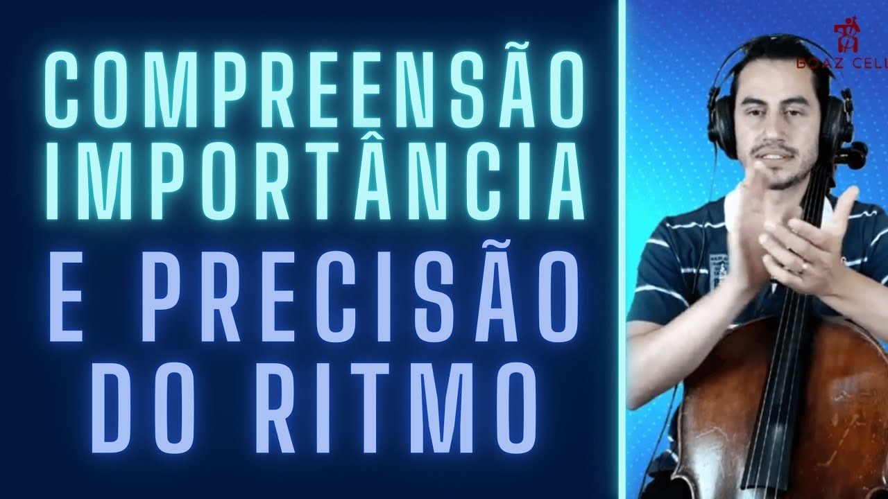 COMPREENSÃO, IMPORTÂNCIA E PRECISÃO DO RITMO – AULA DE VIOLONCELO - TUTORIAL DE VIOLONCELO