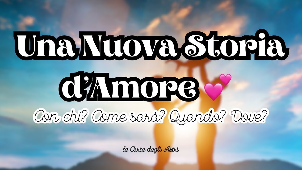 👩🏻‍❤️‍👨🏼 Un Nuova Relazione Amorosa 💍💗 Con chi? Come sarà? Quando?