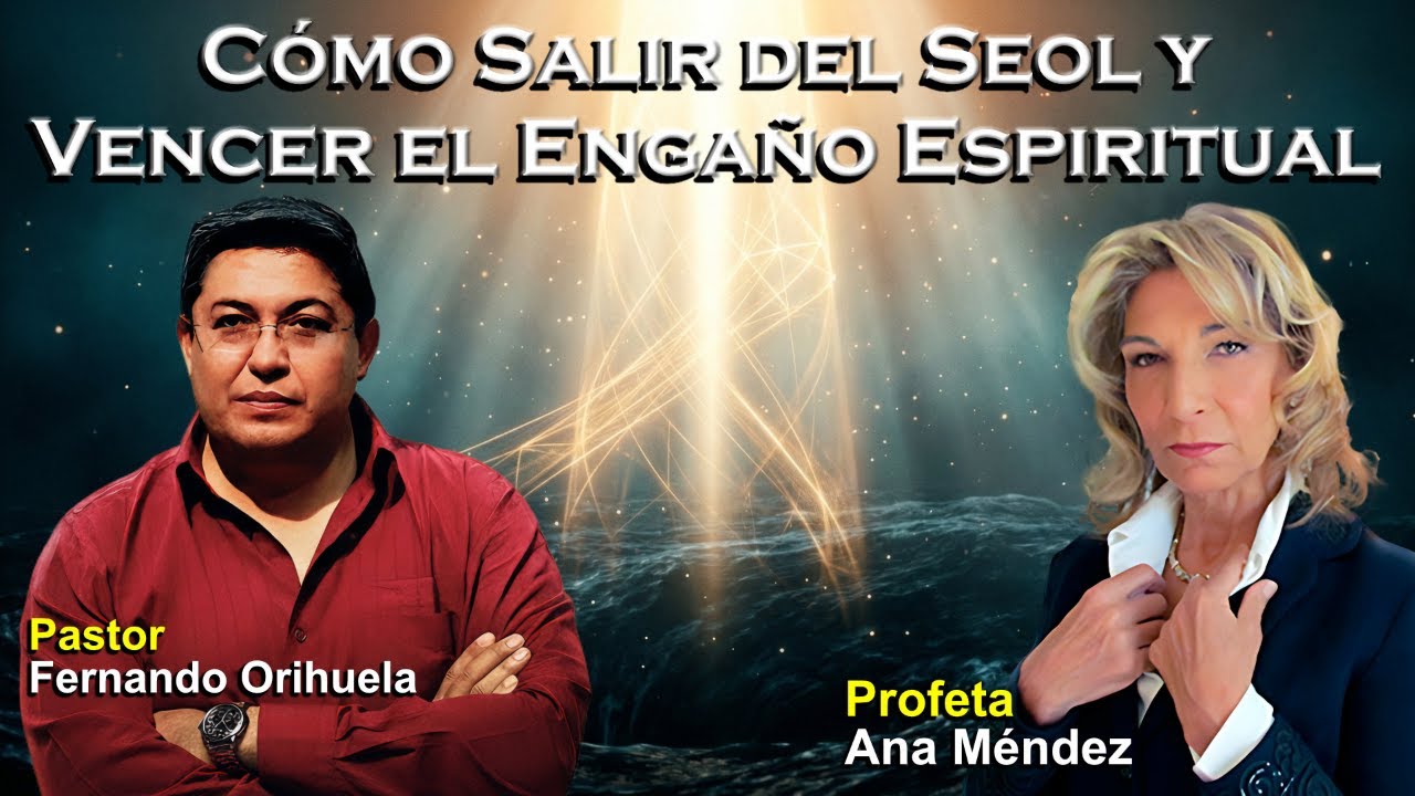 Fernando Orihuella y Ana Méndez Ferrell REVELAN: ¡Cómo Salir del Seol y Vencer el Engaño Espiritual!