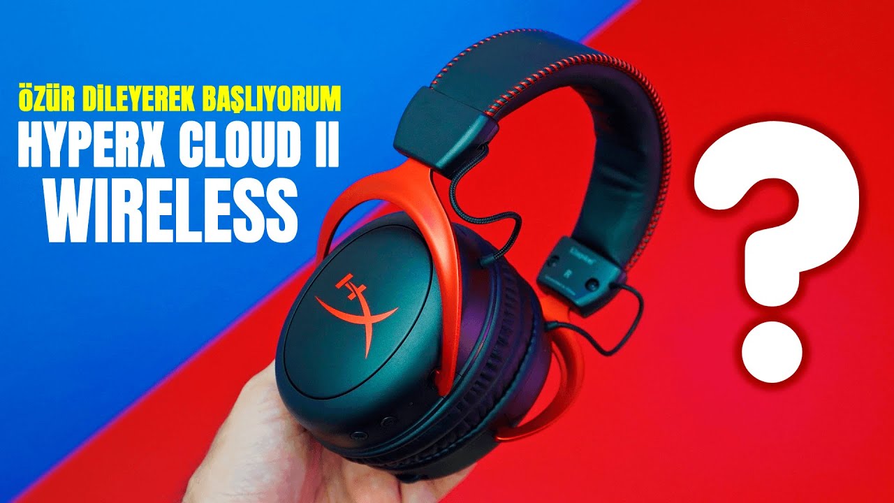 BU KULAKLIĞA DA YAZIK OLMUŞ - HyperX Cloud II Wireless İncelemesi