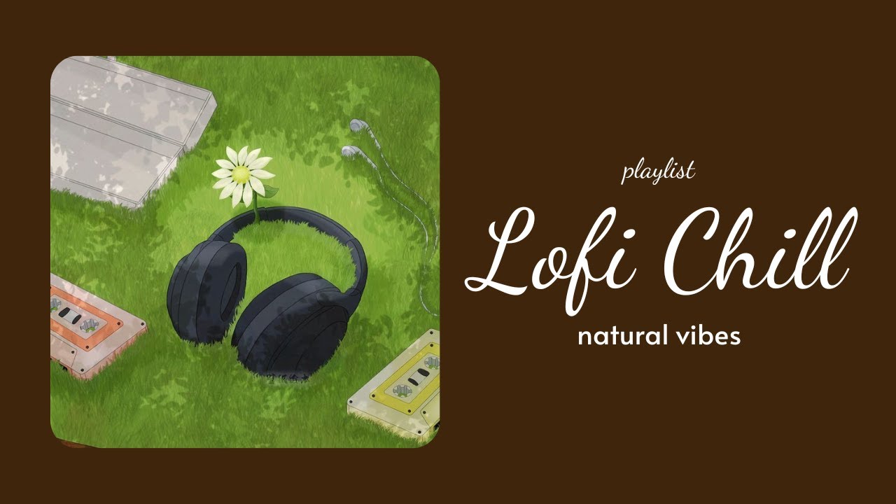 [Playlist] Lofi hiphop chill | Natural Lofi