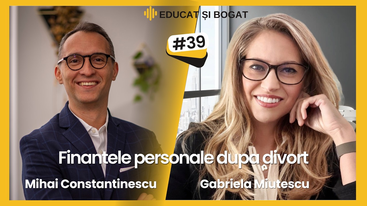 GABRIELA MIUTESCU - FINANTELE PERSONALE DUPA DIVORT | EDUCAT ȘI BOGAT 🎙️