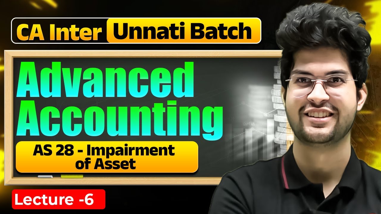 Advanced Accounting: AS 28 - Impairment of Asset | CA Inter Unnati Batch | CA Rishabh Rohra