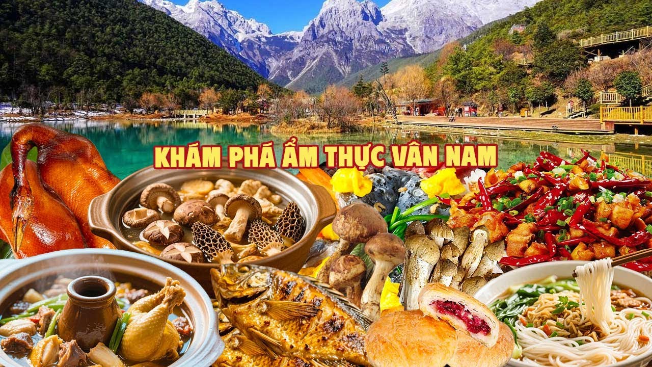 Kh&aacute;m ph&aacute; ẩm thực V&acirc;n Nam: Nơi giao thoa hương vị của Trung Hoa v&agrave; Đ&ocirc;ng Nam &Aacute;