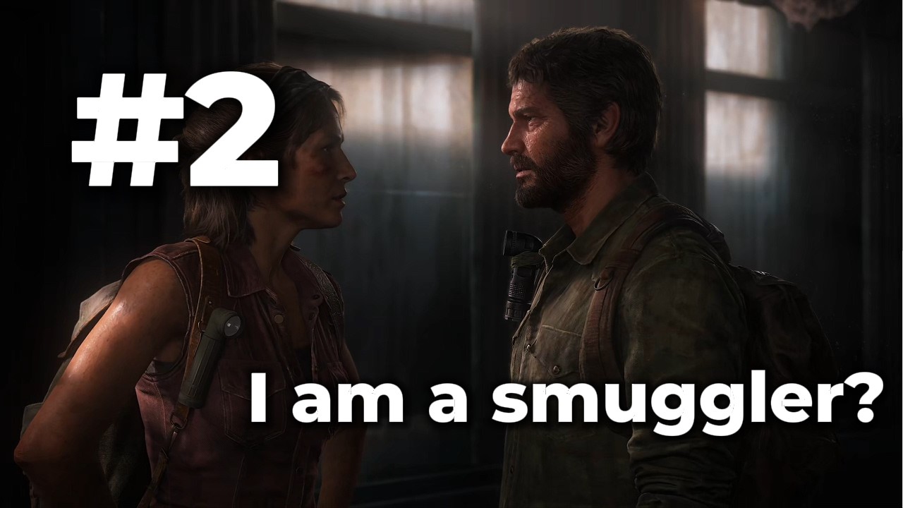 First Time Playing The Last of Us Part I - Am I a smuggler now? - Part 2