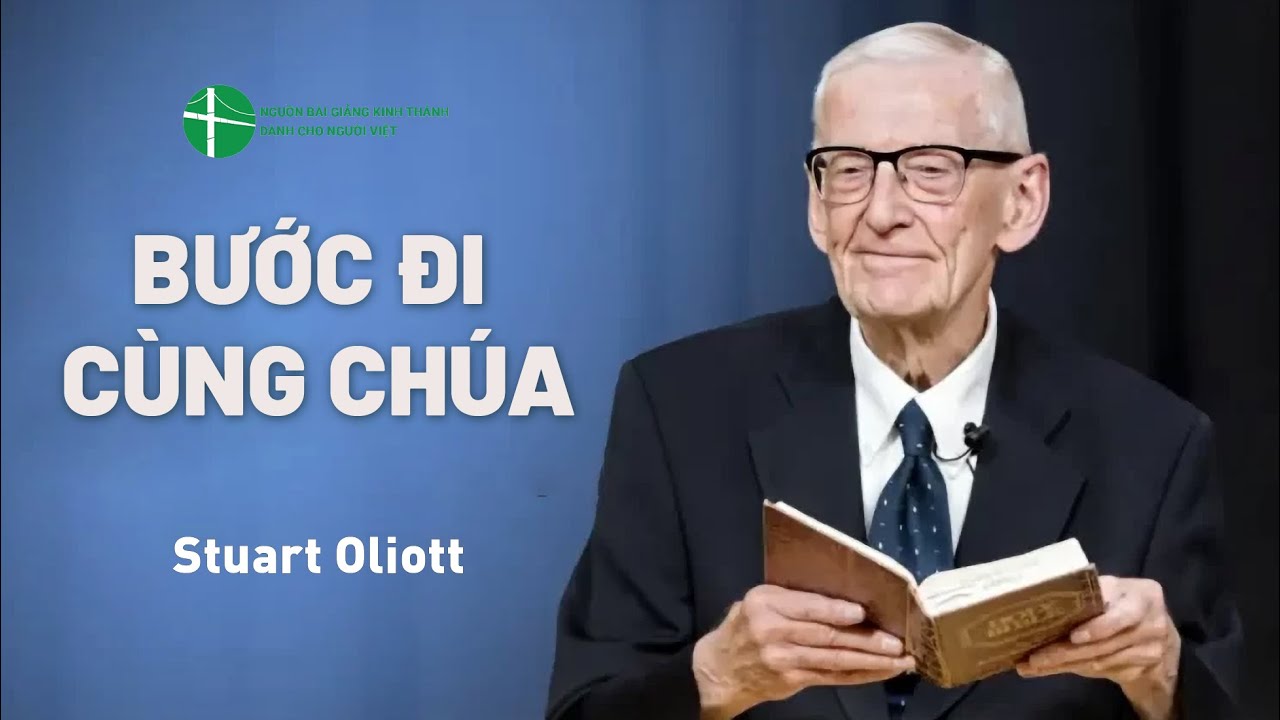 Bài Giảng: Bước Đi Cùng Chúa | Stuart Oliot