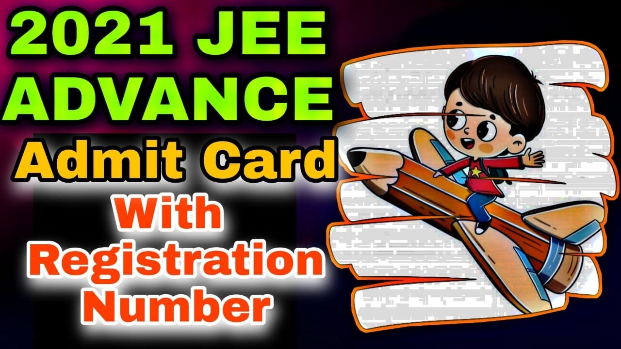 JEE ADVANCE ADMIT CARD DOWNLOAD WITH REGISTRATION NUMBER| DOWNLOAD JEE ADVANCE ADMIT CARD 2021 @jee