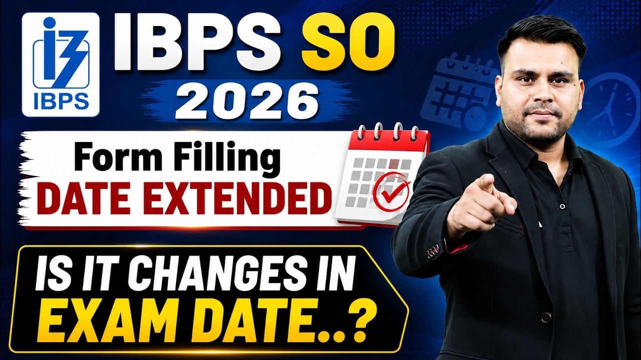 IBPS SO 2026 Form Filling Date Extended | Will Exam Dates Change?