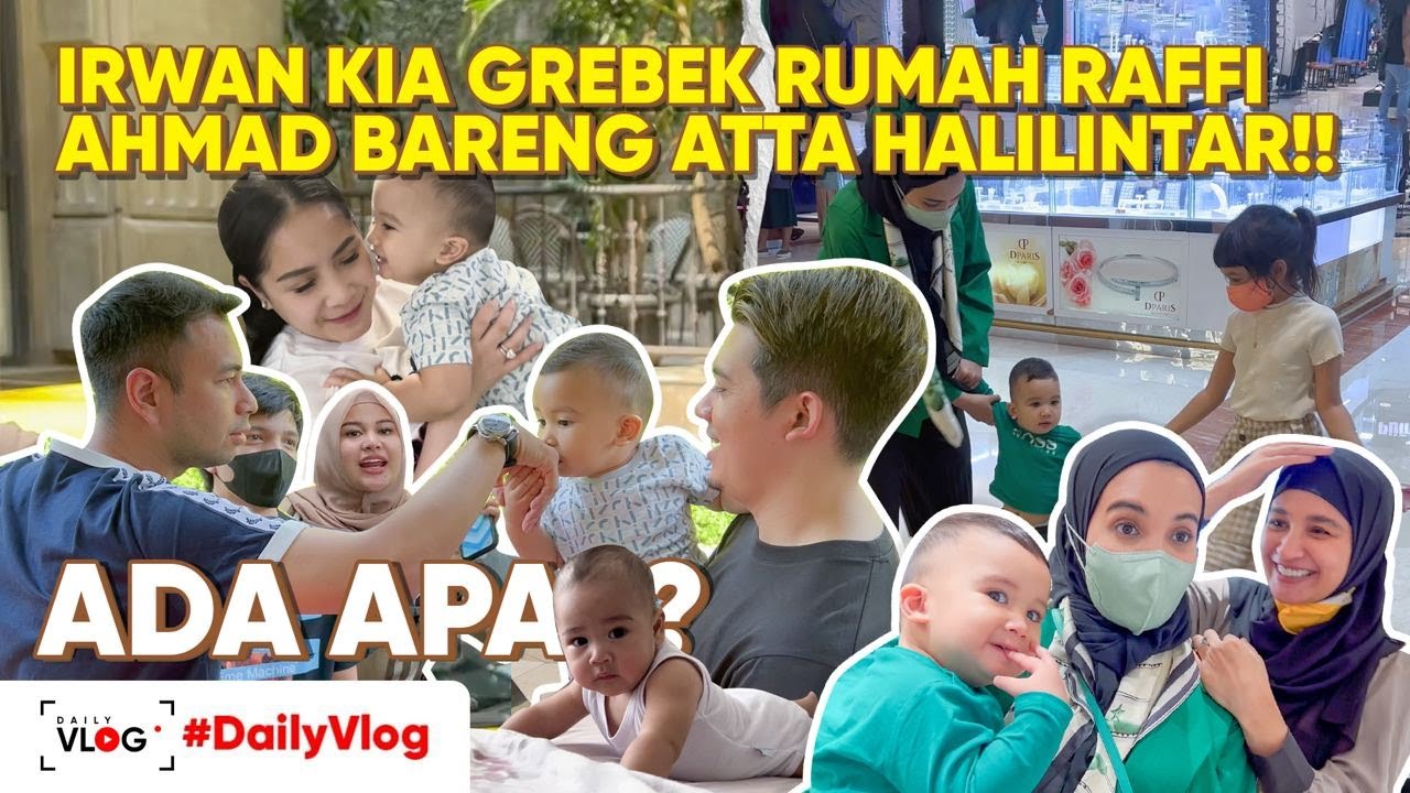 IRWAN KIA ATTA AUREL GREBEK RUMAH RAFFI !! ADA APA?! | #DailyVlog