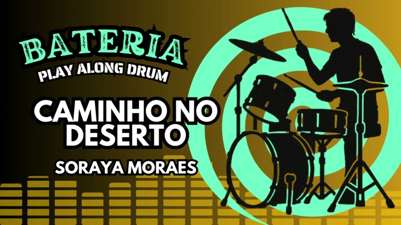 CAMINHO NO DESERTO - Soraya Moraes - Play Along Drum