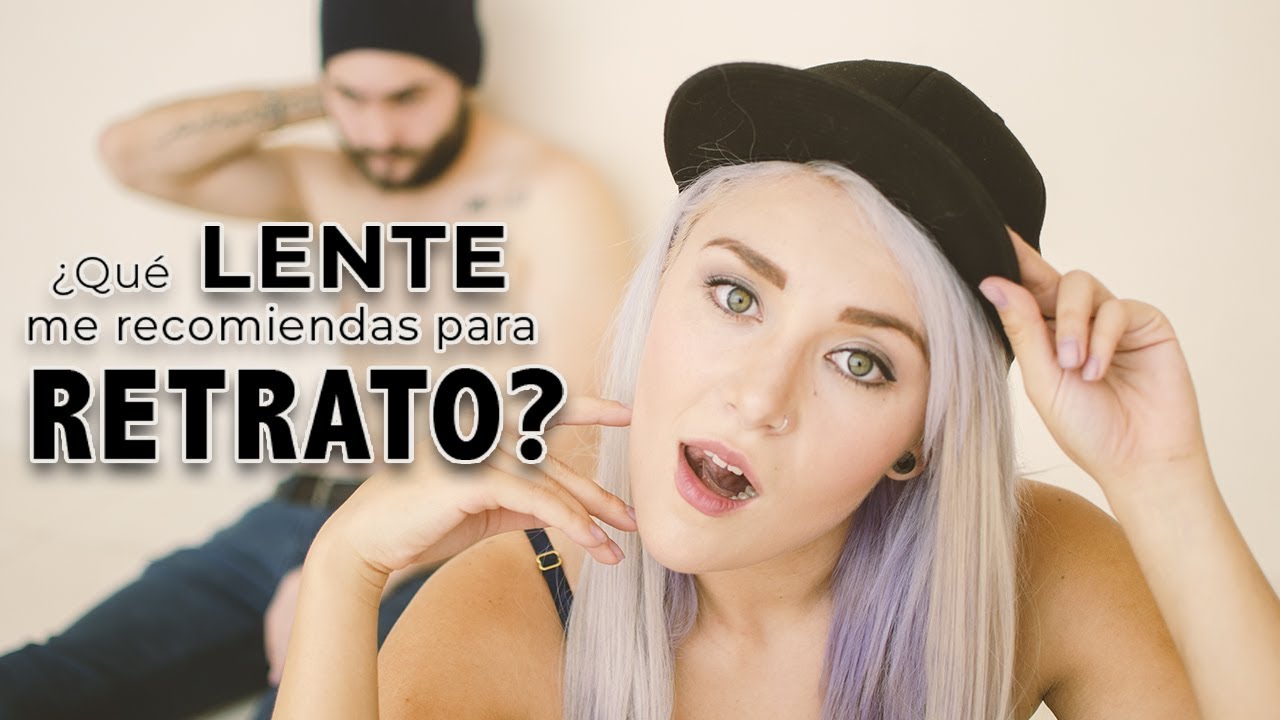 #153. &iquest;Qu&eacute; LENTE/OBJETIVO me recomiendas para RETRATO?