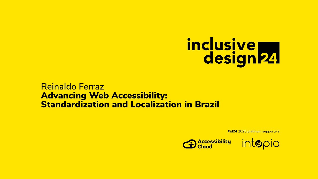 Reinaldo Ferraz / Advancing Web Accessibility: Standardization and Localization in Brazil #id24 2025