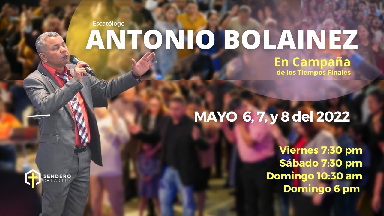 Campaña de los Tiempos Finales con Escatólogo ANTONIO BOLAINEZ | Alabanza y Predicación 05/06/22