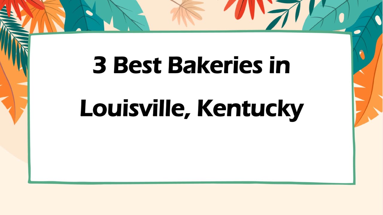 3 Best Bakeries in Louisville, Kentucky | Bakeries