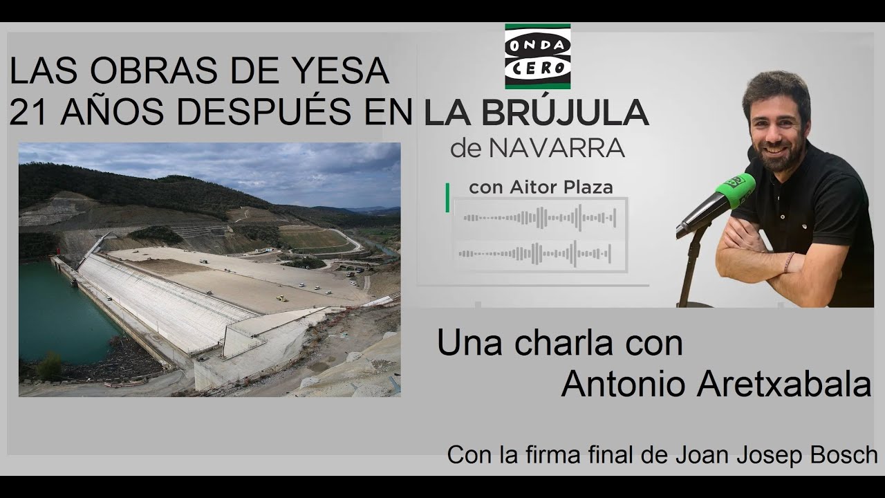 Las obras de Yesa 21 años después en La Brújula de Navarra de Onda Cero