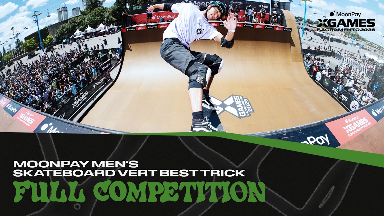 MoonPay Men's Skateboard Vert Best Trick: FULL COMPETITION | MoonPay X Games Sacramento 2026