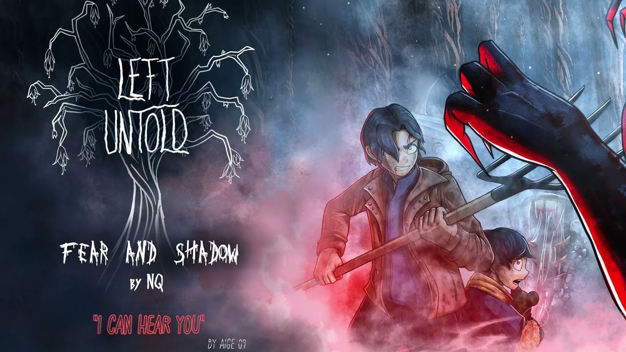 I CAN HEAR YOU - ORIGINAL SONG - *Left Untold: Fear and Shadow*- BY AIGE